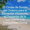 Olas del Mar - Fascinantes Melodías Oceánicas de Olas para una Calma Absoluta, Pt. 1