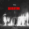 YAJ - BAD ON MY OWN (Explicit)