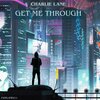 Charlie Lane - Get Me Through