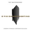 Gerson Conrad、ney matogrosso、Rogério Batalha - O Fio do Meu Destino