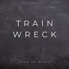 Xanemusic《Train Wreck (Sped Up)(Remix)》[MP3/LRC]