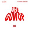 Lil Uno、JayFrmFastMoney - Feel Like Guwop (Explicit)