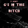 T Rent - G's In This ***** (Explicit)