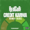 Red Cafe、Rowdy Rebel - Credit Karma (Explicit)