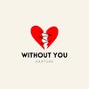 Kapture - WITHOUT YOU (Explicit)