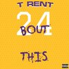 T Rent - Bout This (Explicit)