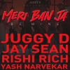 Juggy D、Jay Sean、Yash Narvekar、Rishi Rich - Meri Ban Ja (Be Mine) [feat. Yash Narvekar]
