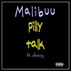 Malibuu - PILLY TALK (feat. Deezy)(Explicit)