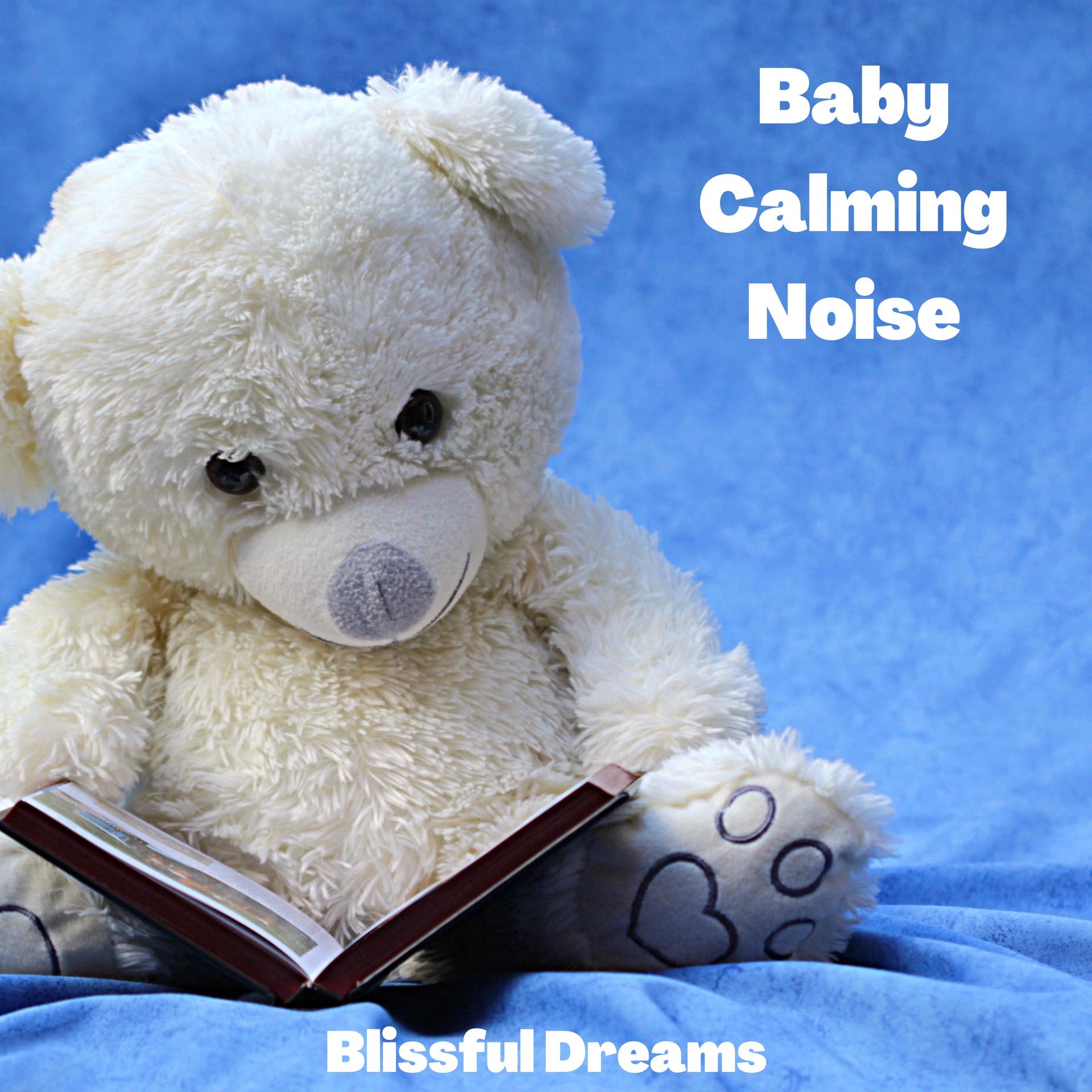 Blissful Dreams - Baby Calming Noise