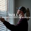 Will G - Looking Outside My Window