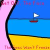 Get Off、The Face - The Seas Won't Freeze