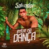 salvador - Entre Na Dança (Explicit)
