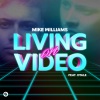Mike Williams、Dtale - Living On Video (feat. DTale)
