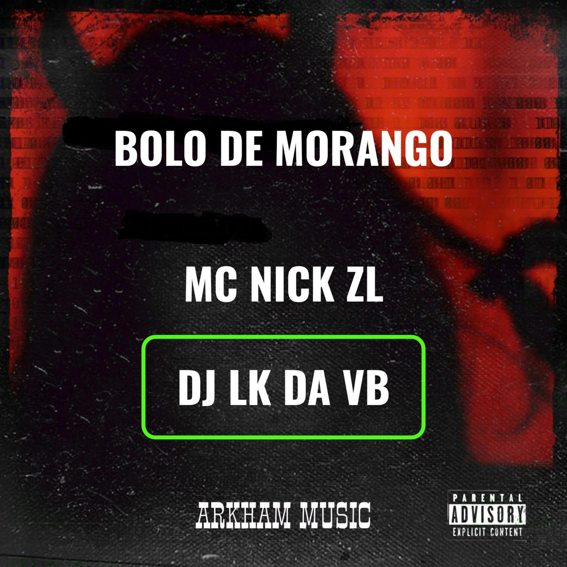 DJ LK DA VB、MC NICK ZL - BOLO DE MORANGO (Explicit)