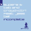 Super8 & Tab、Crowd+Ctrl、Jess Ball《Incomplete》[MP3/LRC]