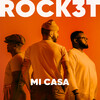 Mi Casa - ROCK3T