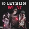 Mo Kartii、Lil Worm、JayBucks - O Lets Do What (Explicit)