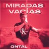 Ontal - MIRADAS VACÍAS (Explicit)