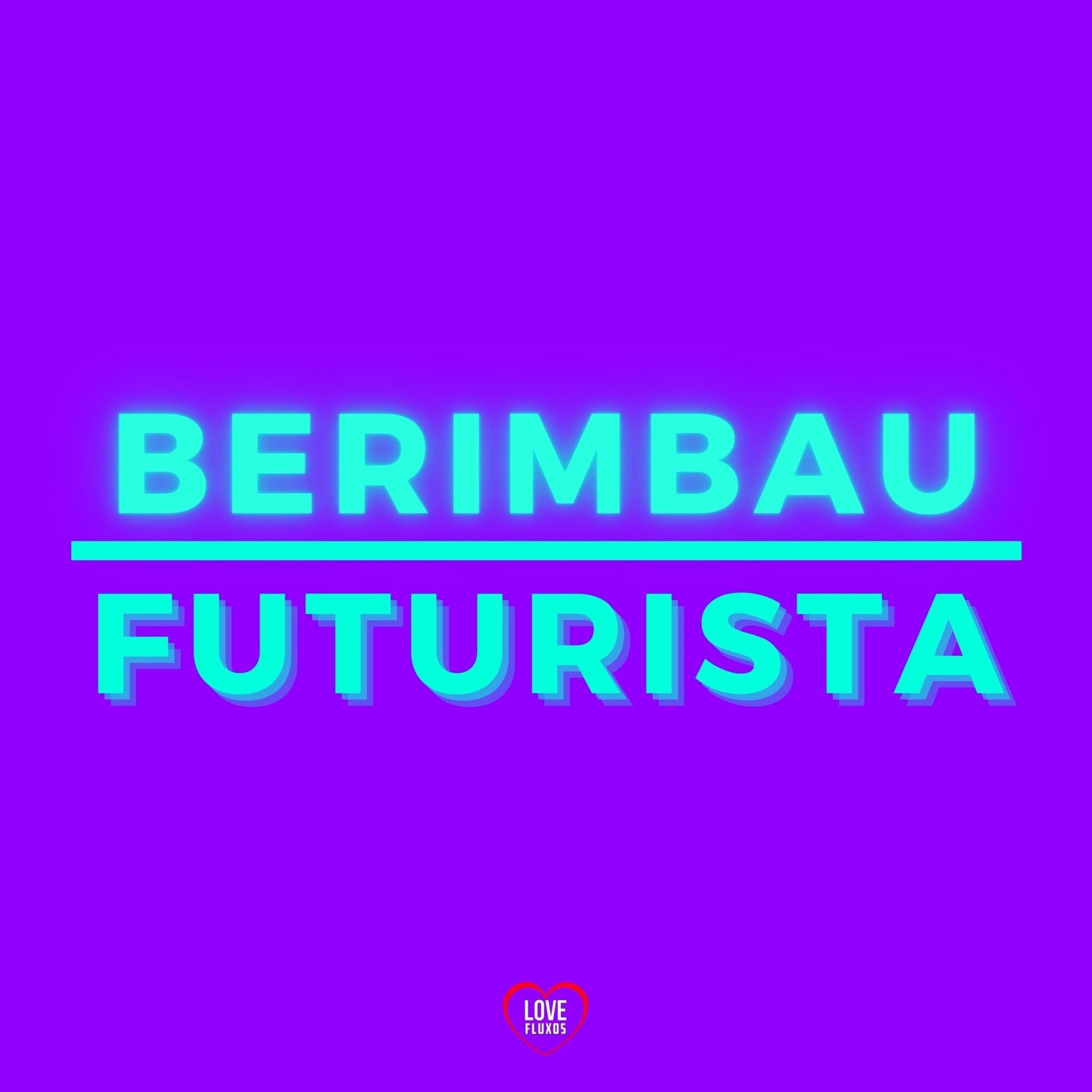 DJ LK DA VB、MC Mn、Love Fluxos、DJ GS DA ZL - Berimbau Futurista (Explicit)