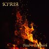 Kyria - Feed it no spark