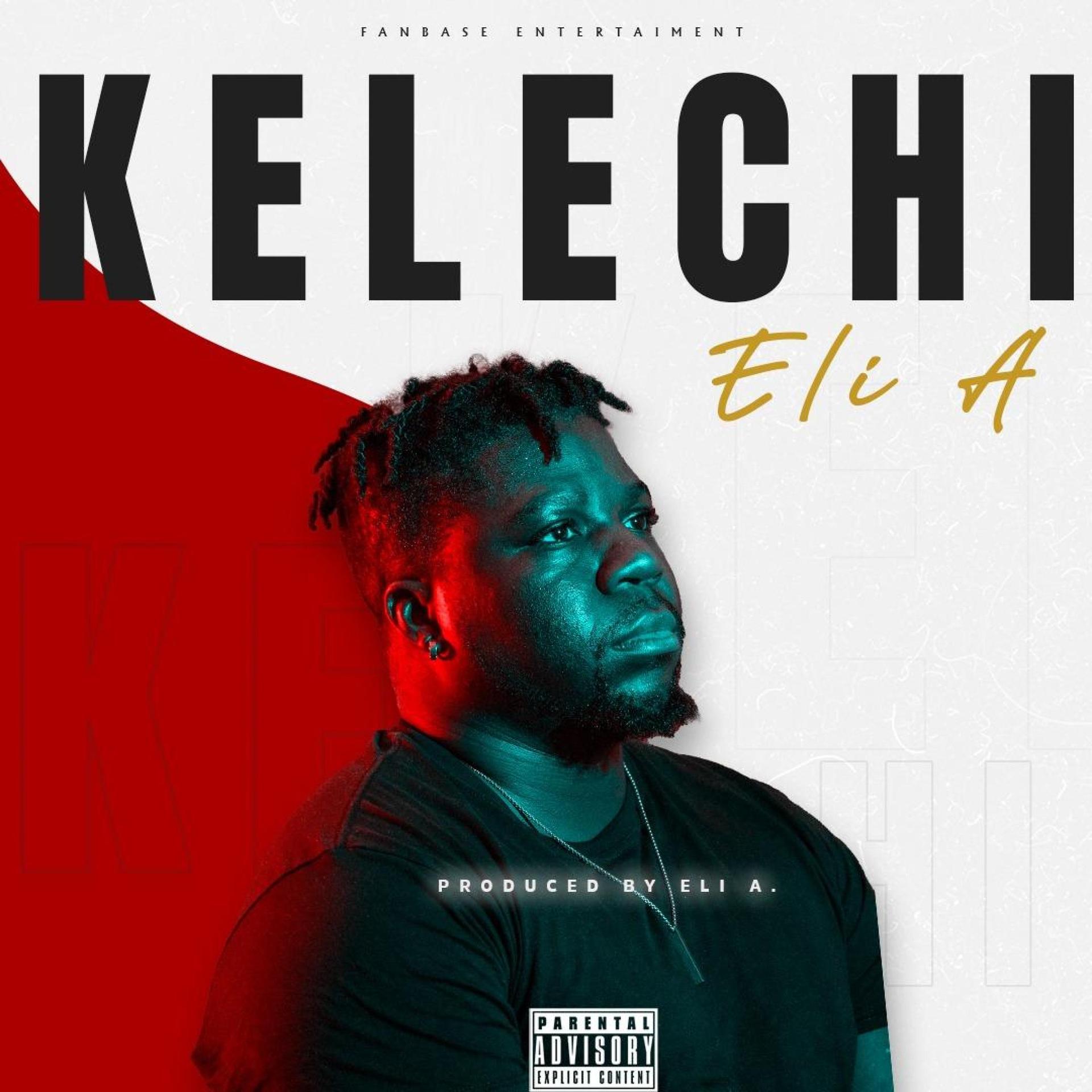 Eli A - Kelechi (Explicit)