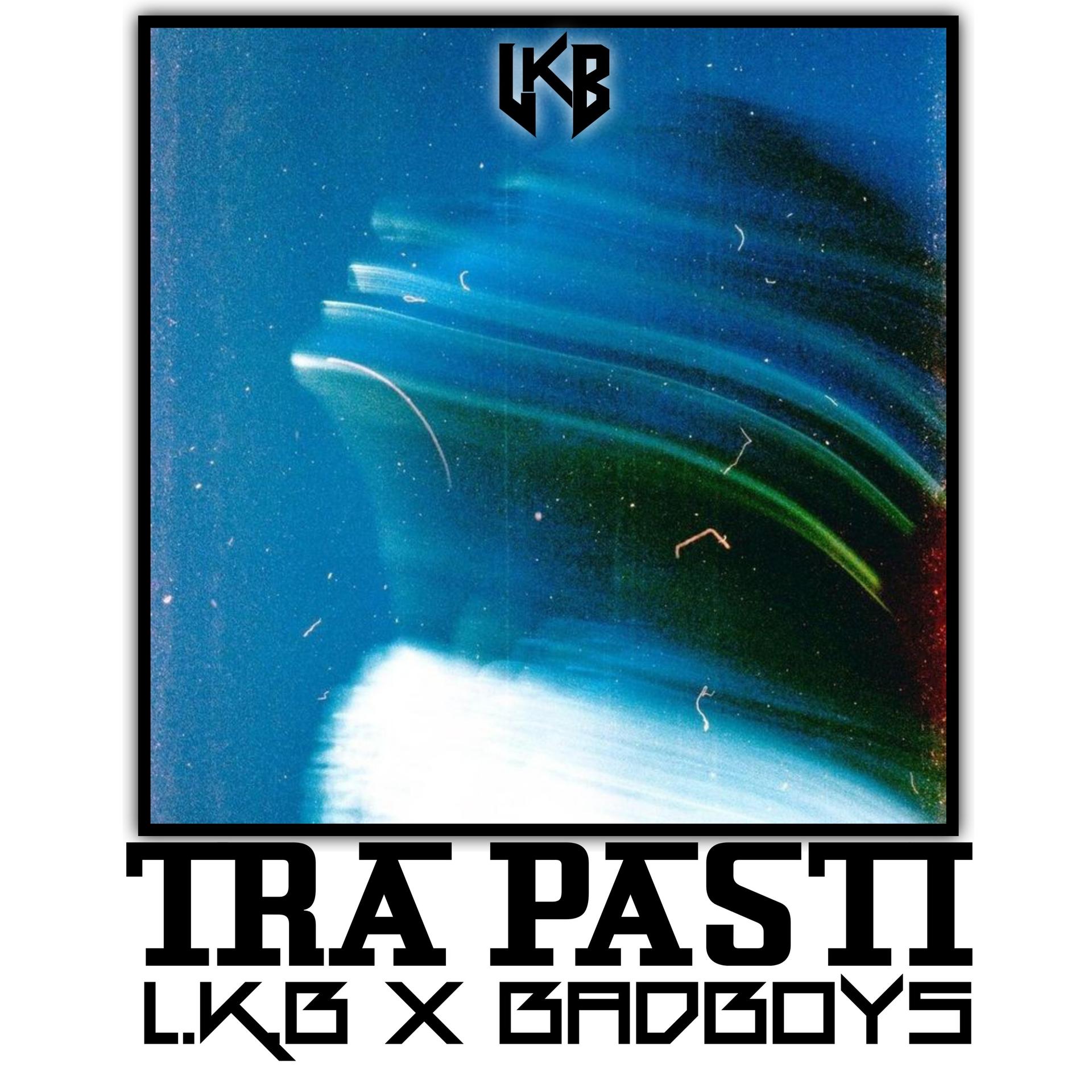 L.K.B、Bad Boys - Tra Pasti