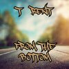 T Rent - From The Bottom