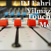DJ Fahri Yılmaz - Touch Me