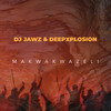 DJ Jawz、DeepXplosion - Makwakwazeli