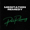 ParaRelaxing、Relax Meditation Sleep、Music For Sleeping and Relaxation《Meditation Remedy, Pt. 1》[MP3/LRC]