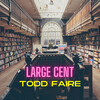 Todd Faire - Large Cent