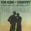 for KING & COUNTRY - What Are We Waiting For? (The Single)