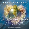 Tony Anthony - IT MUST BE MAGIC