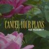 Suave n Thick、Pleasure P - Cancel Your Plans (feat. Pleasure P)(Explicit)