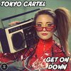 Tokyo Cartel - Get On Down