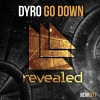 Dyro - Go Down