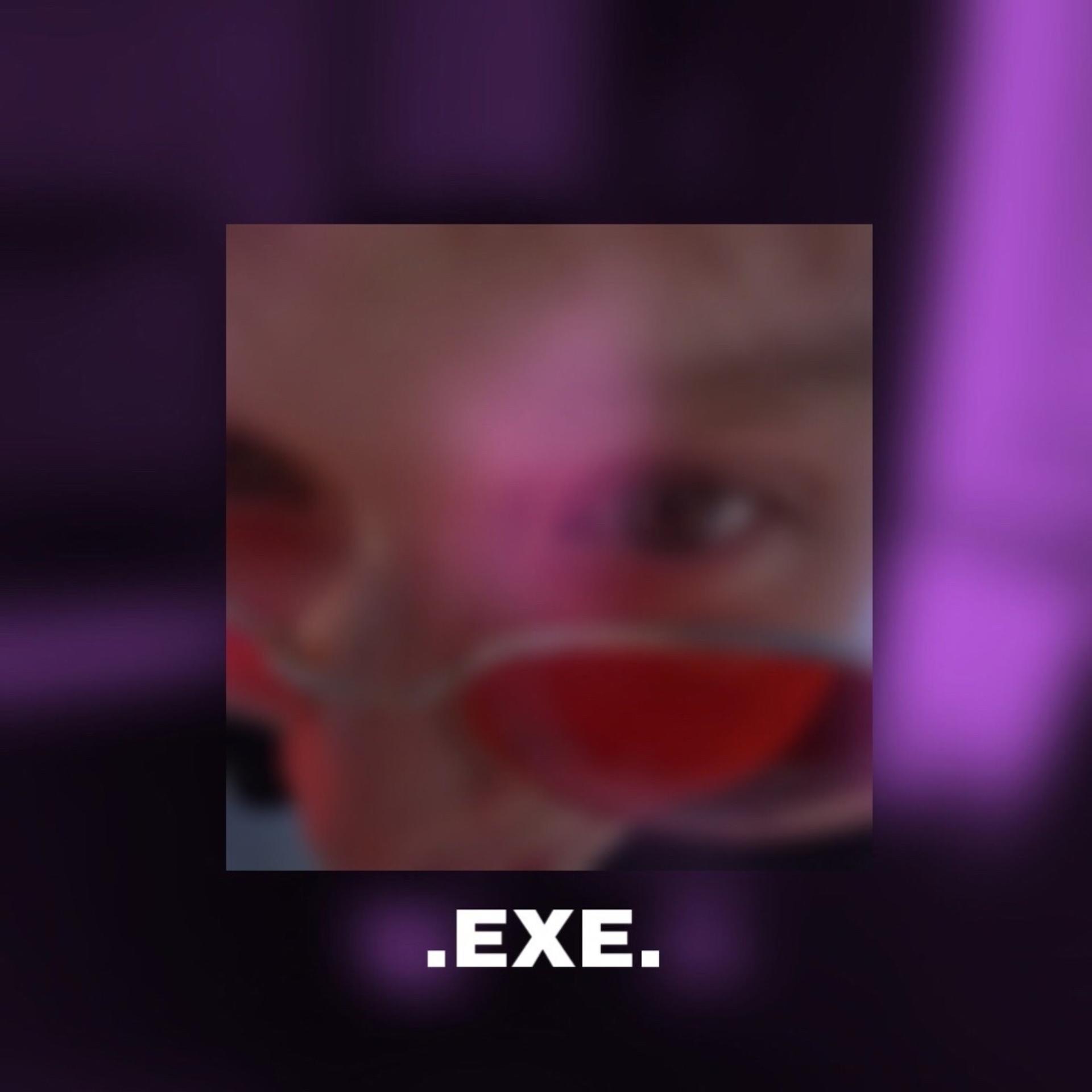 .EXE. - Я хочу тебя только... (Explicit)