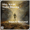 Viiq、Kiral、Todd Stucky - Touch Ground