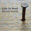 Patrick DeVille - Life Is Hard