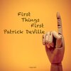 Patrick DeVille - First Things First