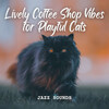 Chillout Jazz、Cat Songs、Good Morning Jazz - Playful Whiskers and Coffee Shop Jazz