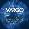 Vargo、Debby Smith《Space Mystics (Extended Mix)》[MP3/LRC]