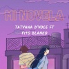 Tatyana D'voce、Fito Blanko - Mi Novela (feat. Fito Blanko)