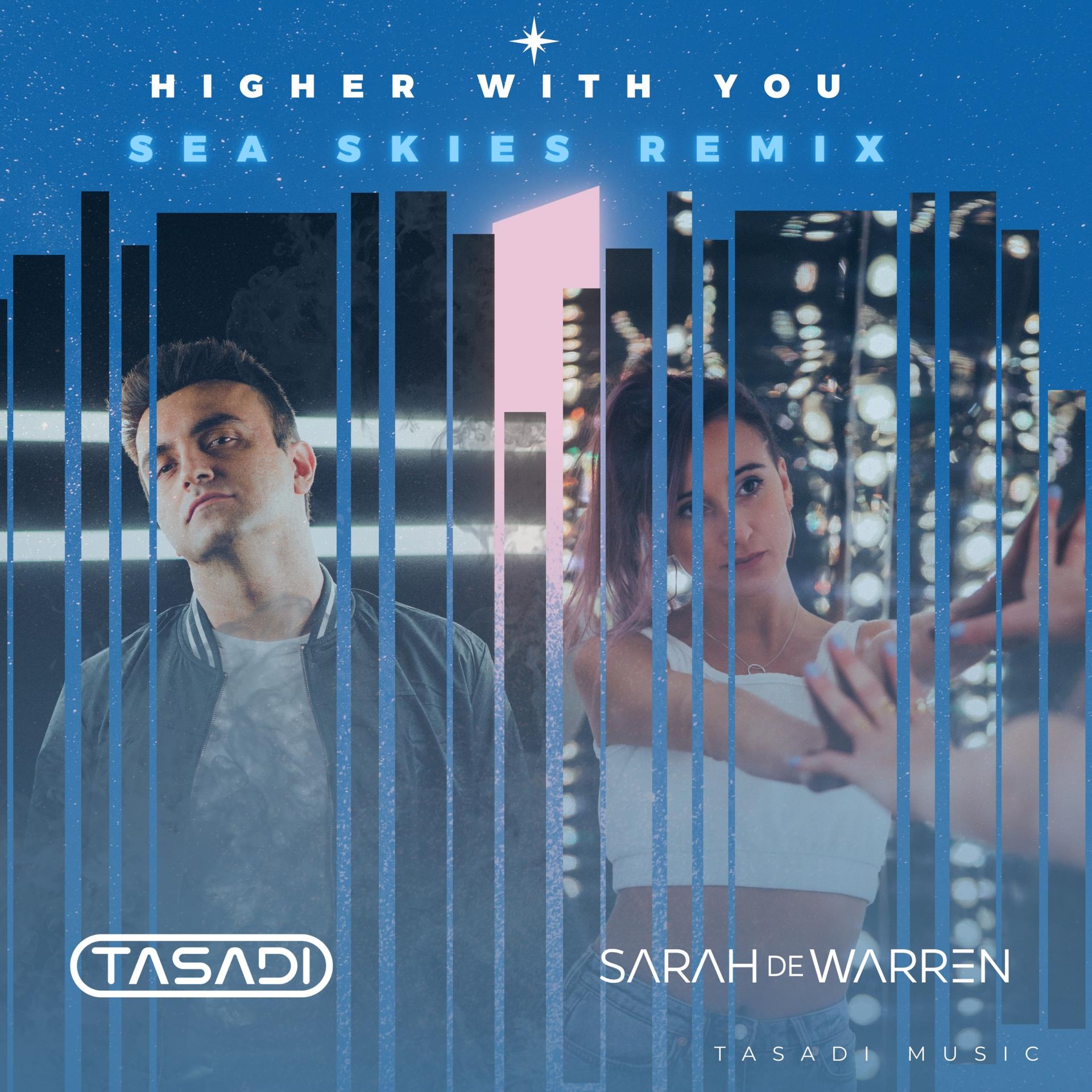 Tasadi、Sarah de Warren、SEA SKIES - Higher With You (Sea Skies Remix)