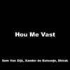 Sem van DIjk、Xander de Buisonje - Hou Me Vast