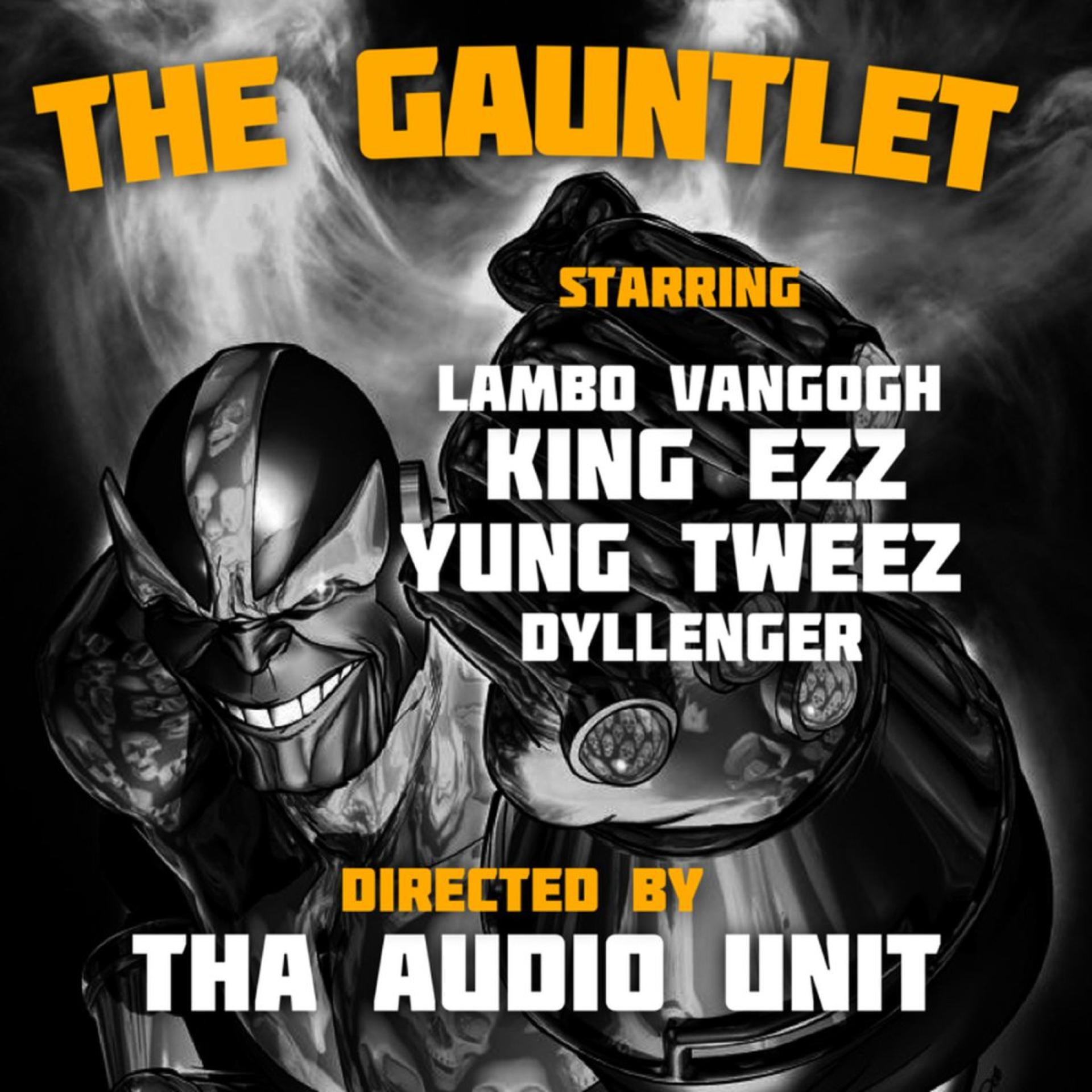 Lambo VanGogh - The Gauntlet (feat. King Ezz, Yung Tweez & Dyllenger)(Explicit)
