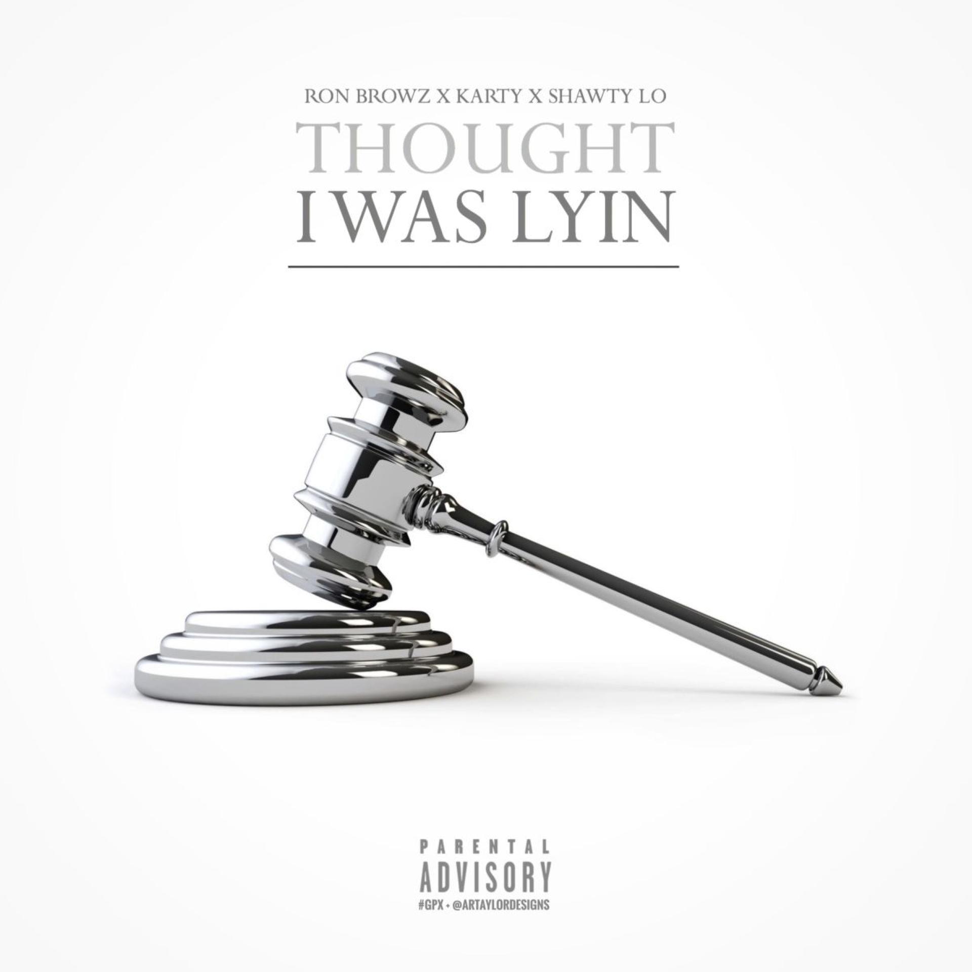 ron browz、Shawty Lo、Karty - Thought I Was Lyin (Explicit)