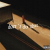 teefaygoo、Yinte - Don't Do That (feat. Yinte)(Explicit)