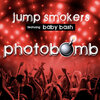 Jump Smokers - Photobomb (feat. Baby Bash)(Explicit)