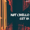 Nat Civello《Get Ya (Original Mix)》[MP3/LRC]